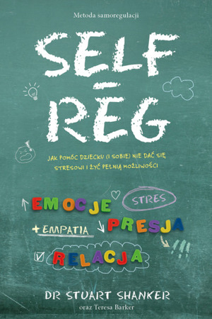 Książka "SELF REG. Jak pomóc dziecku (i sobie) nie dać się stresowi..." wyd. Mamania