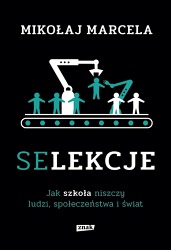 Książka "Selekcje. Jak szkoła niszczy ludzi, społeczeństwa i świat." wyd. Znak