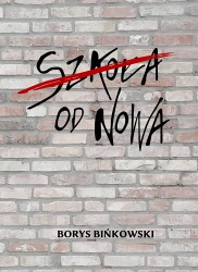 Książka "Szkoła od nowa" wyd. Borys Bińkowski