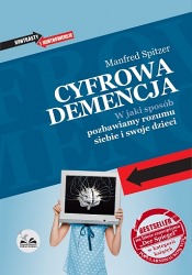 Książka "Cyfrowa demencja. W jaki sposób pozbawiamy rozumu siebie i swoje dzieci." wyd. Dobra Literatura