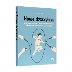 Książka "Nowa dyscyplina. Ciepłe, spokojne i pewne wychowanie od małego dziecka do nastolatka." wyd. Natuli