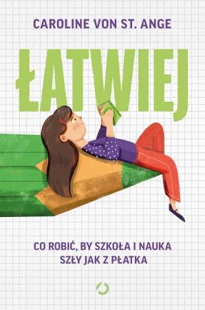 Książka "Łatwiej. Co robić, by szkoła i nauka szły jak z płatka" wyd. Otwarte