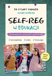 Książka "Self-Reg w edukacji. Przewodnik dla nauczycieli, pedagogów i psychologów szkolnych" wyd. Mamania