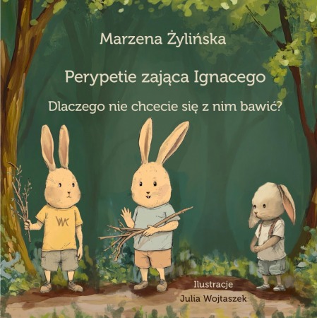 Książka "Perypetie Zająca Ignacego. Dlaczego nie chcecie się z nim bawić?" - wyd. Edukatorium