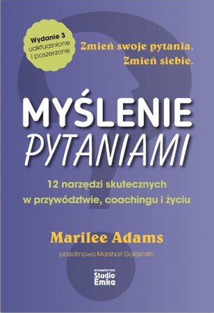 Książka "Myślenie pytaniami. 12 narzędzi skutecznych w przywództwie, coachingu i życiu." wyd. Studio Emka