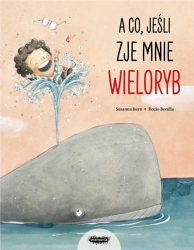 Książka "A co, jeśli zje mnie wieloryb" wyd. Mamania
