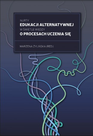 Książka "Nurty edukacji alternatywnej w świetle wiedzy o procesach uczenia się"