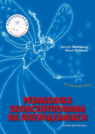 Książka "Pedagogika skoncentrowana na rozwiązaniach - dla przyjaznej szkoły" - wyd. Pracownia Psychologiczna Koliber