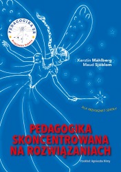 Książka "Pedagogika skoncentrowana na rozwiązaniach - dla przyjaznej szkoły" - wyd. Pracownia Psychologiczna Koliber