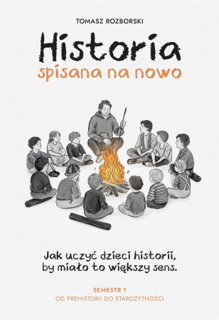 Książka "Historia spisana na nowo. Jak uczyć dzieci historii, by miało to większy sens" - wyd. Sorus