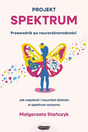 Książka "Projekt spektrum. Przewodnik po neuroróżnorodności" - wyd. Mamania