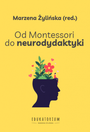 Książka "Od Montessori do neurodydaktyki" wyd. Edukatorium PRZEDSPRZEDAŻ