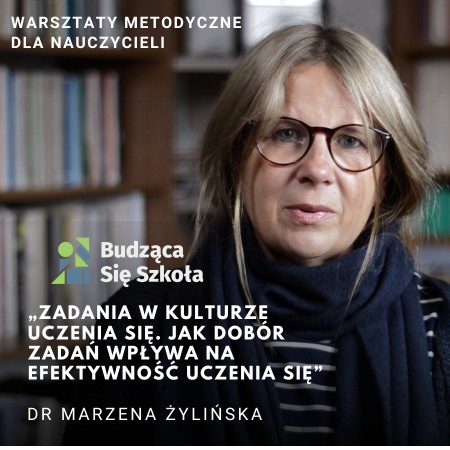 Zadania w kulturze uczenia się. Jak odchodzić od metod podawczych