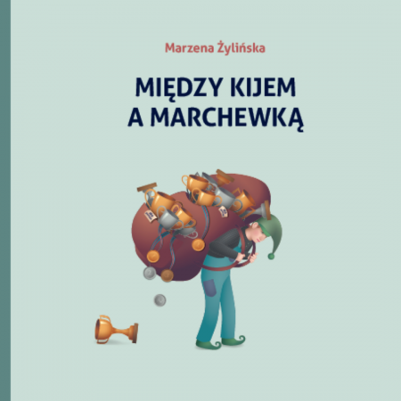 Książka „Między kijem a marchewką” wyd. Edukatorium