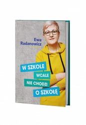 Książka "W szkole wcale nie chodzi o szkołę"